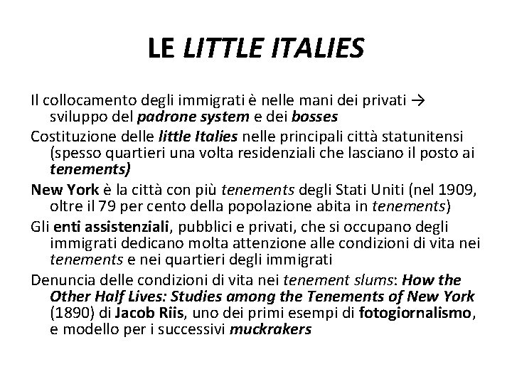 LE LITTLE ITALIES Il collocamento degli immigrati è nelle mani dei privati → sviluppo