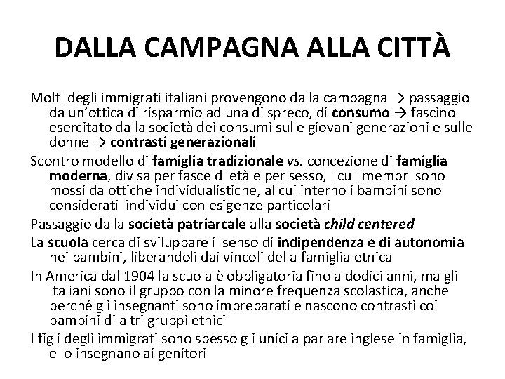 DALLA CAMPAGNA ALLA CITTÀ Molti degli immigrati italiani provengono dalla campagna → passaggio da