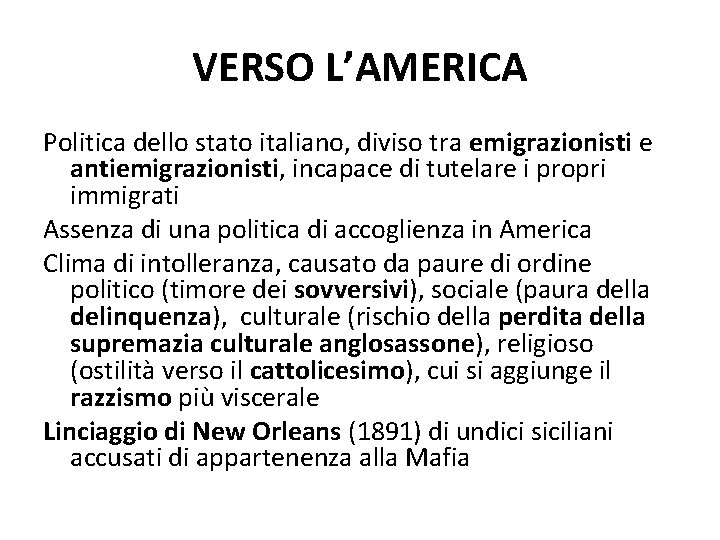 VERSO L’AMERICA Politica dello stato italiano, diviso tra emigrazionisti e antiemigrazionisti, incapace di tutelare