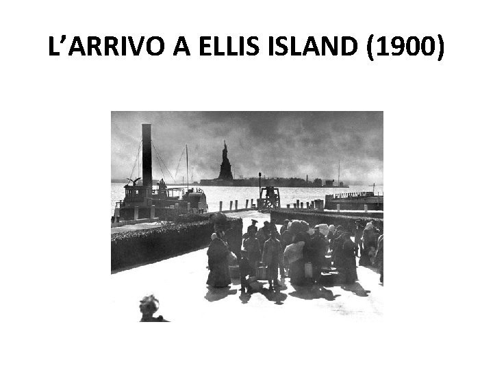L’ARRIVO A ELLIS ISLAND (1900) 
