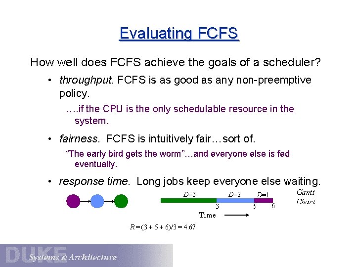 Evaluating FCFS How well does FCFS achieve the goals of a scheduler? • throughput.
