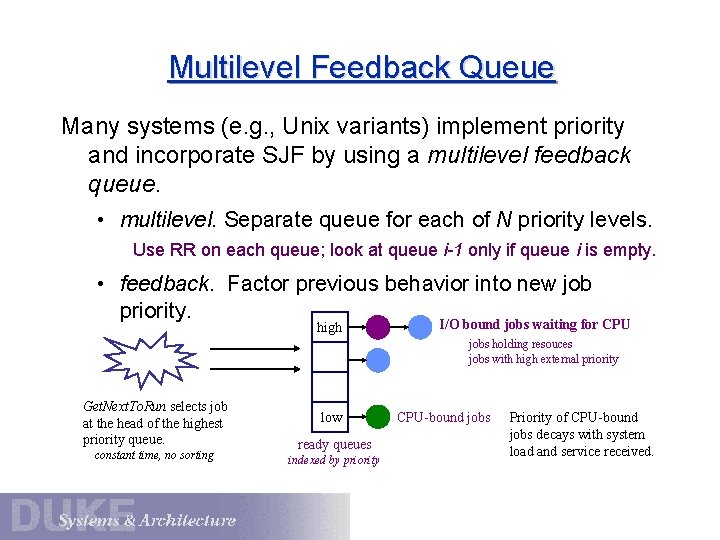Multilevel Feedback Queue Many systems (e. g. , Unix variants) implement priority and incorporate