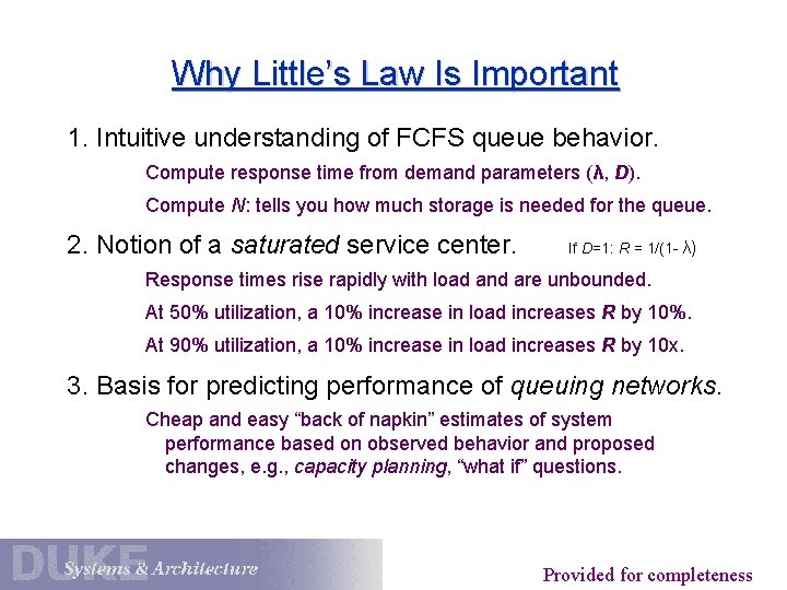 Why Little’s Law Is Important 1. Intuitive understanding of FCFS queue behavior. Compute response