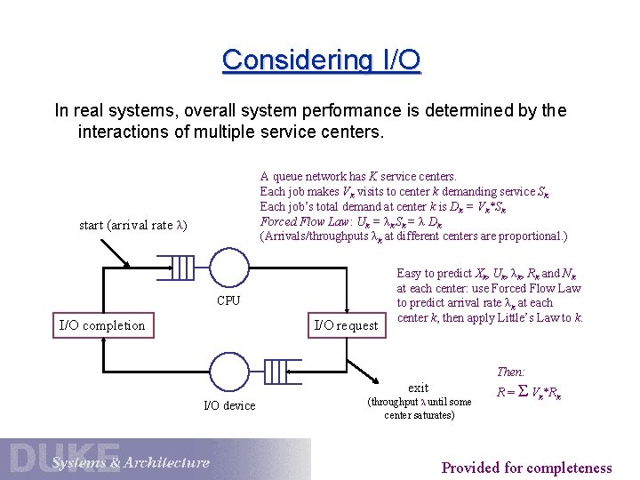 Considering I/O In real systems, overall system performance is determined by the interactions of