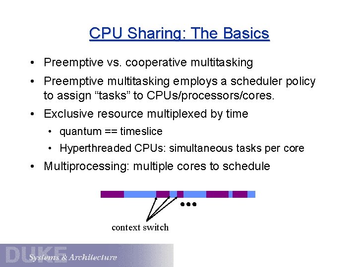 CPU Sharing: The Basics • Preemptive vs. cooperative multitasking • Preemptive multitasking employs a