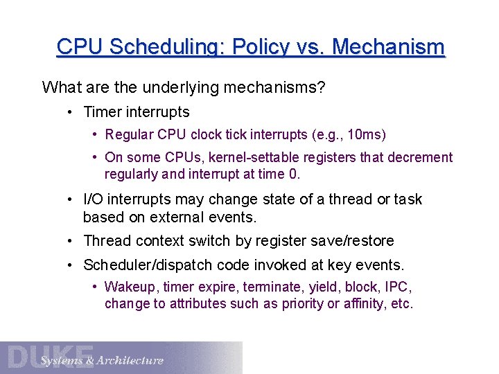 CPU Scheduling: Policy vs. Mechanism What are the underlying mechanisms? • Timer interrupts •