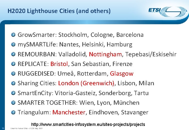 H 2020 Lighthouse Cities (and others) Grow. Smarter: Stockholm, Cologne, Barcelona my. SMARTLife: Nantes,