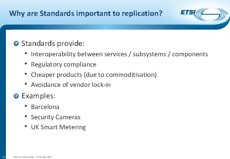 Why are Standards important to replication? Standards provide: • Interoperability between services / subsystems