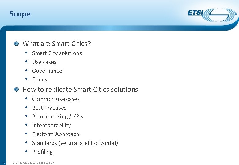 Scope What are Smart Cities? • Smart City solutions • Use cases • Governance