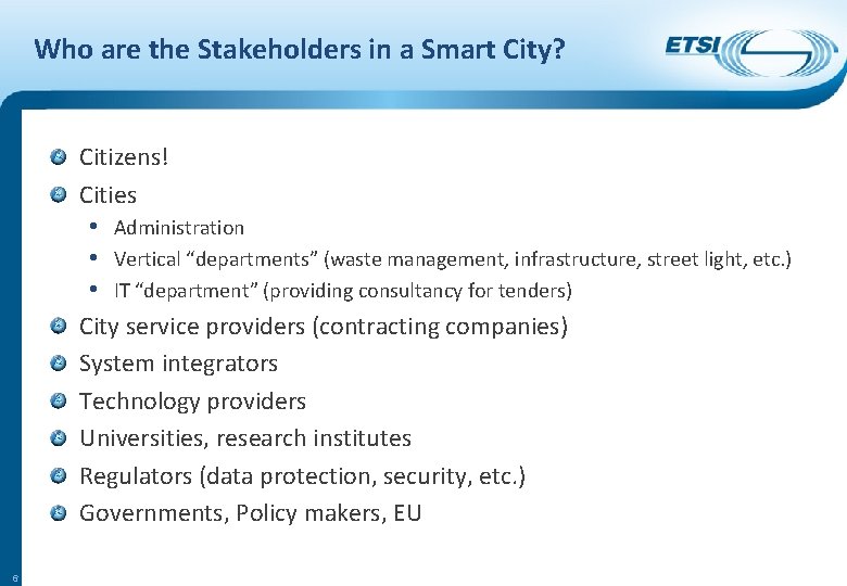 Who are the Stakeholders in a Smart City? Citizens! Cities • Administration • Vertical