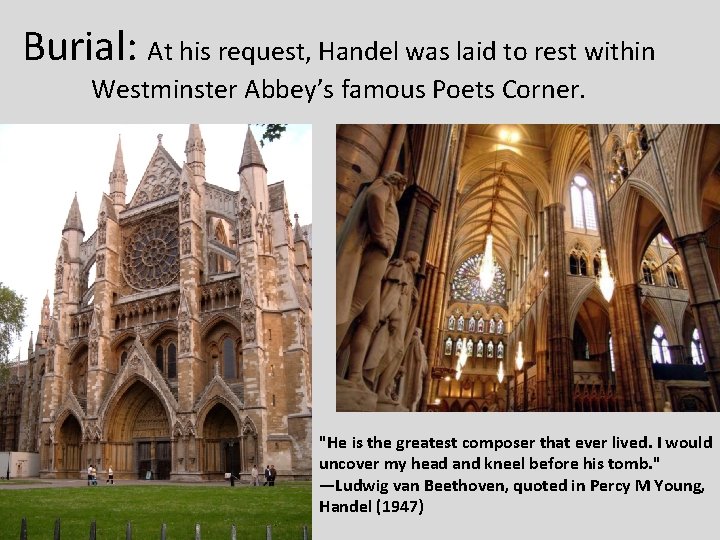 Burial: At his request, Handel was laid to rest within Westminster Abbey’s famous Poets