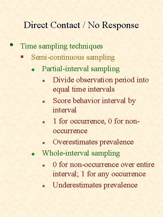 Direct Contact / No Response • Time sampling techniques § Semi-continuous sampling u Partial-interval