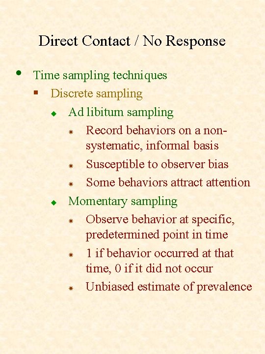 Direct Contact / No Response • Time sampling techniques § Discrete sampling u Ad