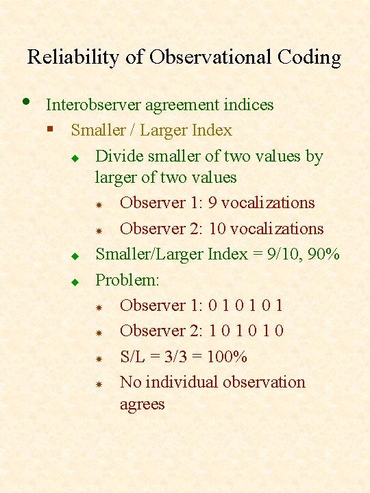 Reliability of Observational Coding • Interobserver agreement indices § Smaller / Larger Index u