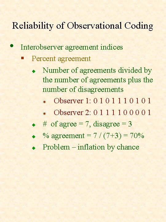 Reliability of Observational Coding • Interobserver agreement indices § Percent agreement u Number of