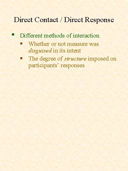 Direct Contact / Direct Response • Different methods of interaction § Whether or not