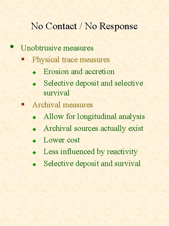 No Contact / No Response • Unobtrusive measures § Physical trace measures u Erosion