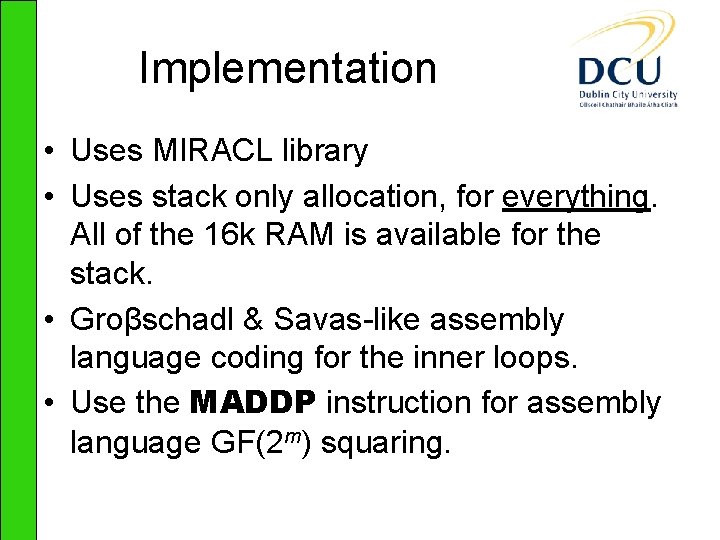 Implementation • Uses MIRACL library • Uses stack only allocation, for everything. All of