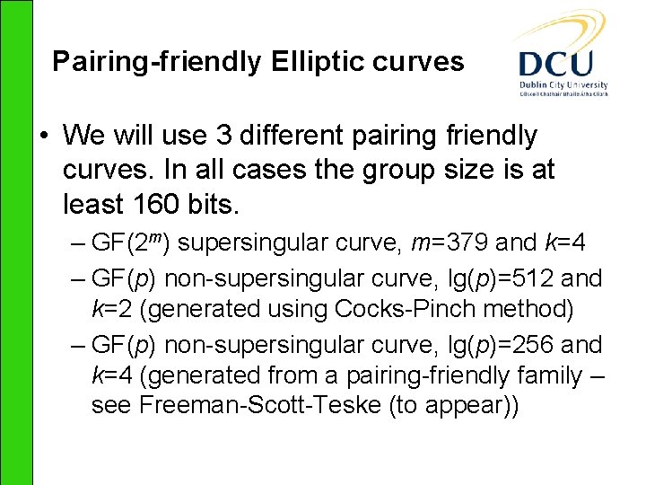 Pairing-friendly Elliptic curves • We will use 3 different pairing friendly curves. In all