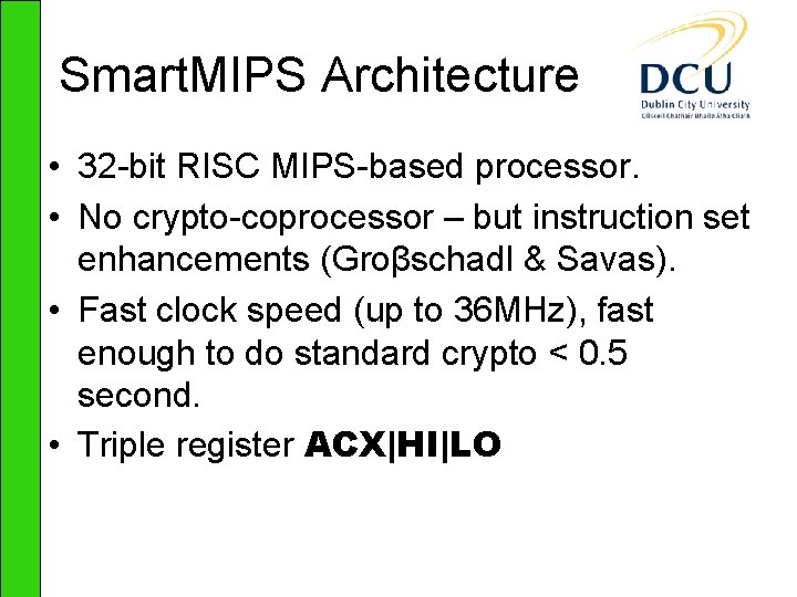 Smart. MIPS Architecture • 32 -bit RISC MIPS-based processor. • No crypto-coprocessor – but