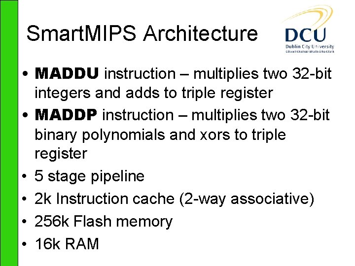 Smart. MIPS Architecture • MADDU instruction – multiplies two 32 -bit integers and adds