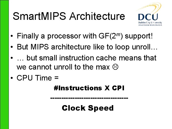 Smart. MIPS Architecture • Finally a processor with GF(2 m) support! • But MIPS