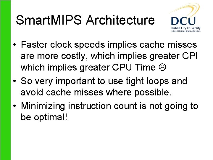 Smart. MIPS Architecture • Faster clock speeds implies cache misses are more costly, which