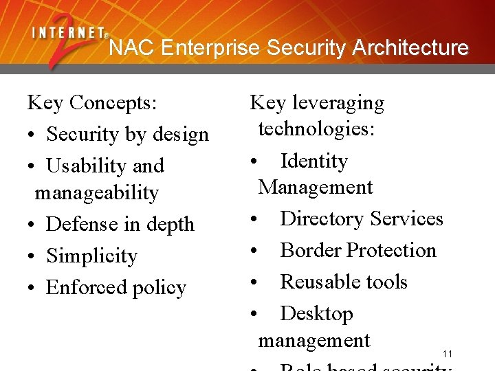 NAC Enterprise Security Architecture Key Concepts: • Security by design • Usability and manageability