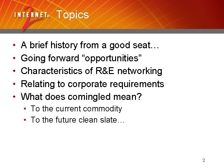 Topics • • • A brief history from a good seat… Going forward “opportunities”