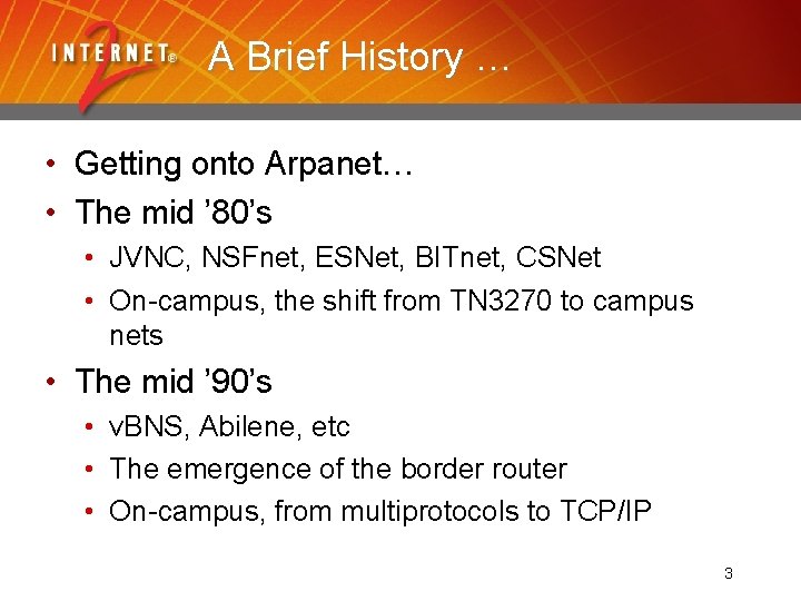 A Brief History … • Getting onto Arpanet… • The mid ’ 80’s •