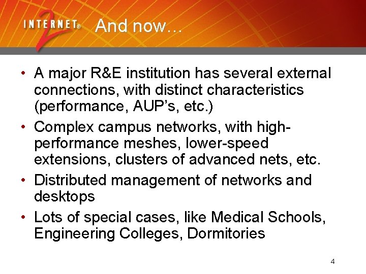 And now… • A major R&E institution has several external connections, with distinct characteristics