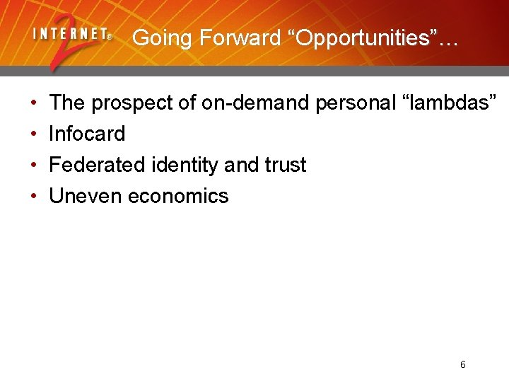 Going Forward “Opportunities”… • • The prospect of on-demand personal “lambdas” Infocard Federated identity