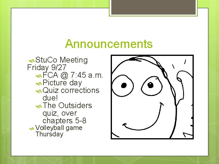 Announcements Stu. Co Meeting Friday 9/27 FCA @ 7: 45 a. m. Picture day