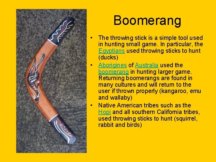 Boomerang • The throwing stick is a simple tool used in hunting small game.