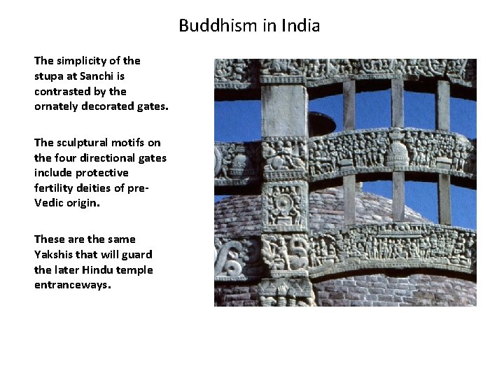 Buddhism in India The simplicity of the stupa at Sanchi is contrasted by the