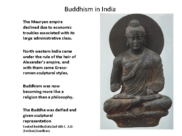 Buddhism in India The Mauryan empire declined due to economic troubles associated with its