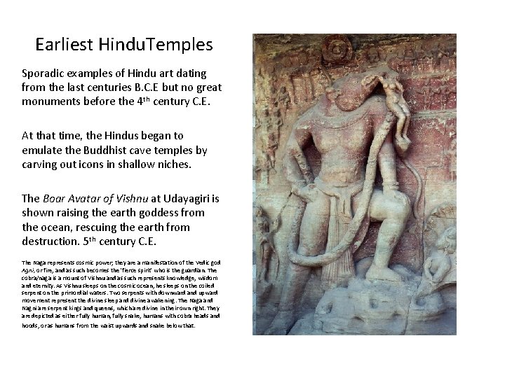 Earliest Hindu. Temples Sporadic examples of Hindu art dating from the last centuries B.