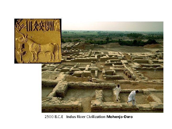 2500 B. C. E Indus River Civilization Mohenjo-Daro 