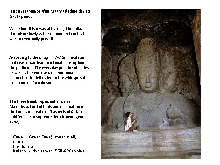 Hindu resurgence after Maurya decline during Gupta period While Buddhism was at its height