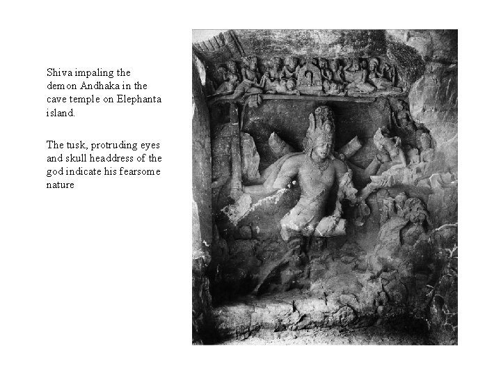 Shiva impaling the demon Andhaka in the cave temple on Elephanta island. The tusk,