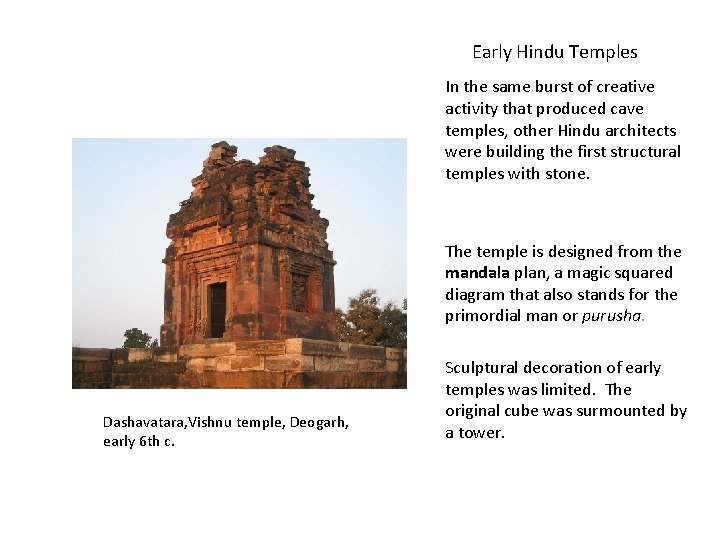 Early Hindu Temples In the same burst of creative activity that produced cave temples,