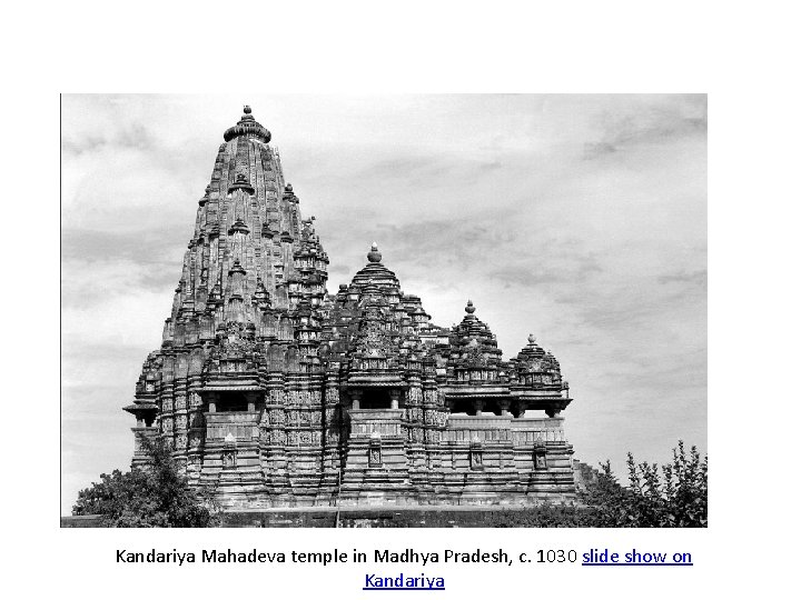 Kandariya Mahadeva temple in Madhya Pradesh, c. 1030 slide show on Kandariya 