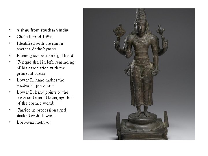  • • • Vishnu from southern India Chola Period 10 th c. Identified