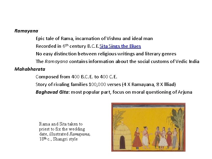 Ramayana Epic tale of Rama, incarnation of Vishnu and ideal man Recorded in 6