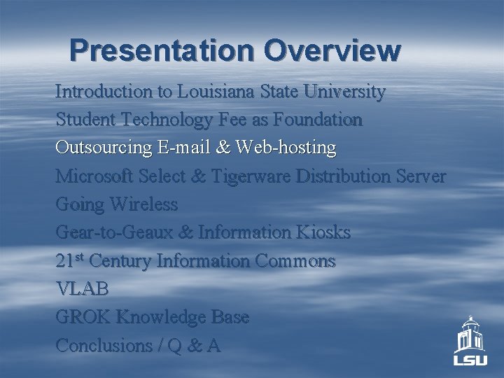 Presentation Overview Introduction to Louisiana State University Student Technology Fee as Foundation Outsourcing E-mail