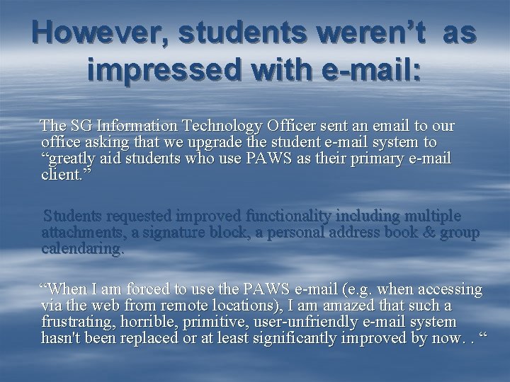 However, students weren’t as impressed with e-mail: The SG Information Technology Officer sent an