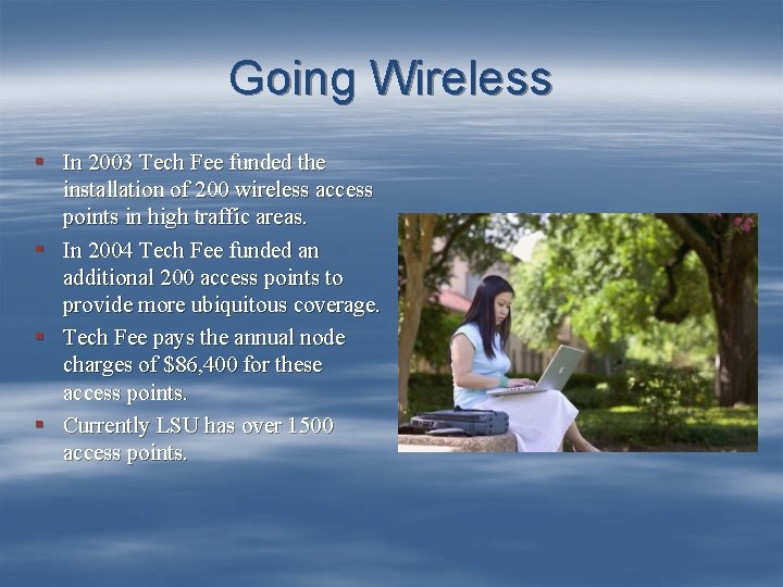 Going Wireless § In 2003 Tech Fee funded the installation of 200 wireless access