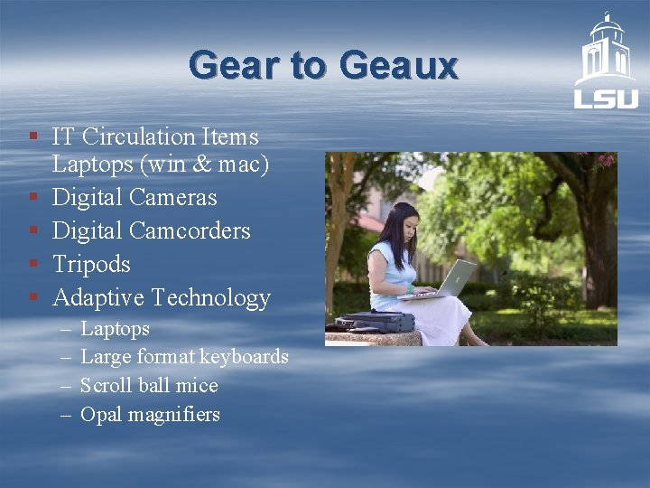 Gear to Geaux § IT Circulation Items Laptops (win & mac) § Digital Cameras