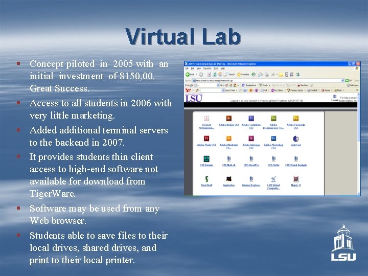 Virtual Lab § Concept piloted in 2005 with an initial investment of $150, 00.