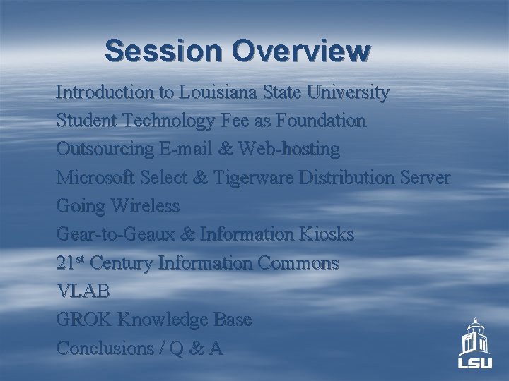 Session Overview Introduction to Louisiana State University Student Technology Fee as Foundation Outsourcing E-mail